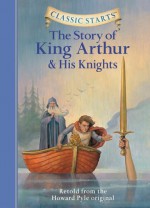 The Story of King Arthur & His Knights - Tania Zamorsky, Dan Andreasen, Howard Pyle, Arthur Pober