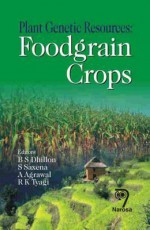 Plant Genetic Resources: Foodgrain Crops - B.S. Dhillon