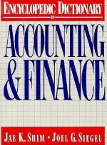 The Encyclopedic Dictionary of Accounting and Finance - Jas Shim, Joel G. Siegel