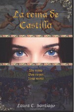 La reina de Castilla - Laura C. Santiago