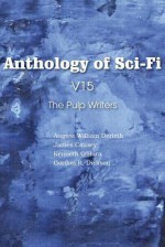 Anthology of Sci-Fi V15, the Pulp Writers - August Derleth, Kenneth O'Hara, James Causey, Gordon R. Dickson