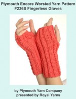 Plymouth Encore Worsted Yarn Knitting Pattern F236S Fingerless Gloves (I Want To Knit) - Royal Yarns