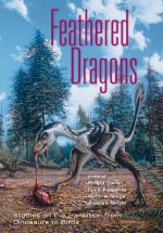 Feathered Dragons: Studies on the Transition from Dinosaurs to Birds - Philip J. Currie