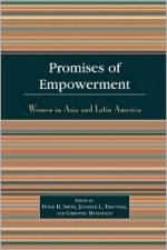 Promises of Empowerment: Women in Asia and Latin America - Peter H. Smith, Christine Hunefeldt, Jennifer L Troutner