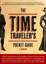 The Time Traveler's Pocket Guide - K. Sekelsky, Matthew Bennardo, Jeff Huber, Sanjay Kulkarni