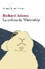 La colina de Watership - Richard Adams, Encarna Quijada Vargas, Pilar Gilart Gorina