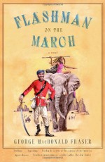 Flashman on the March - George MacDonald Fraser