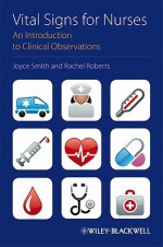 Vital Signs for Nurses: An Introduction to Clinical Observations - Joyce Smith, Rachel Roberts