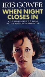 When Night Closes in - Iris Gower