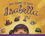 My Name Is Not Isabella - Jennifer Fosberry, Mike Litwin