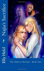 Najia's Sacrifice (The Path to Destiny) (Volume 2) - Elly Helcl