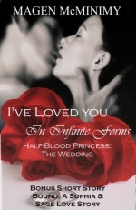 I've loved you in infinite forms (Half-Blood Princess: A Wedding Novella) - Magen McMinimy