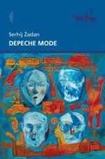 Depeche Mode (Inna Europa, Inna Literatura) - Serhiy Zhadan, Michał Petryk