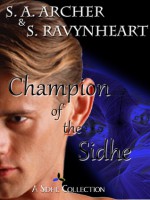 Champion of the Sidhe - Collection - S.A. Archer, S. Ravynheart