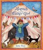 Ahmed and the Feather Girl - Jane Ray