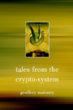 Tales from the Crypto-System - Geoffrey Maloney