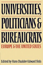 Universities, Politicians and Bureaucrats: Europe and the United States - Hans Daalder, Edward Shils