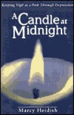 A Candle at Midnight: Keeping Vigil as a Path Through Depression - Marcy Heidish