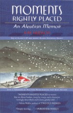 Moments Rightly Placed: An Aleutian Memoir (Alaska Book Adventures) - Ray Hudson