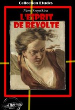 L'esprit de révolte (Littérature socialiste et anarchiste) (French Edition) - Pyotr Kropotkin, Pierre Kropotkine