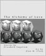 The Alchemy of Love - Elizabeth Engstrom