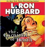 The Carnival of Death - L. Ron Hubbard, R.F. Daley, Jason Faunt, Lori Jablons, Christina Huntington, Tait Ruppert