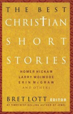 The Best Christian Short Stories - Bret Lott