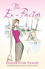 The Ex-Factor: A Novel about First Loves. Helena Frith Powell - Helena Frith Powell