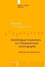 Multilingual Framenets in Computational Lexicography: Methods and Applications - Hans C. Boas