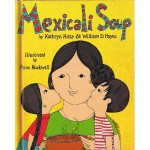 Mexicali Soup - Kathryn Hitte, William D. Hayes, Anne F. Rockwell