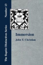 Immersion, the Act of Christian Baptism - John Christian