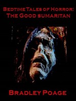 Bedtime Tales of Horror: The Good Samaritan - Bradley Poage