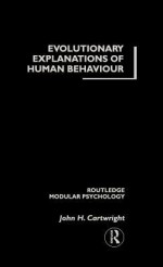 Evolutionary Explanations of Human Behaviour - John Cartwright, Cartwright John