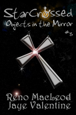 StarCrossed 3: Objects in the Mirror - Reno MacLeod, Jaye Valentine