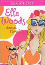 Elle Woods: Beach Blonde (Legally Blonde, #2) - Amanda Brown