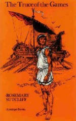 The Truce Of The Games - Rosemary Sutcliff, Victor G. Ambrus