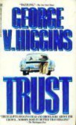 Trust - George V. Higgins