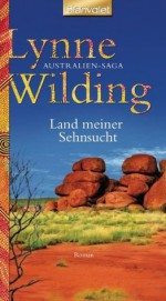 Land meiner Sehnsucht: Australien-Saga (German Edition) - Lynne Wilding, Barbara Schnell