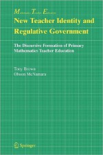 New Teacher Identity and Regulative Government: The Discursive Formation of Primary Mathematics Teacher Education - Olwen McNamara