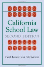 California School Law: Second Edition (Stanford Law Books) - Frank R. Kemerer, Peter Sansom