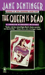 The Queen Is Dead: A Jocelyn O'Rourke Mystery - Jane Dentinger