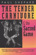 The Tender Carnivore and the Sacred Game - Paul Shepard, George Sessions