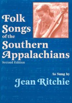 Folk Songs of the Southern Appalachians as Sung by Jean Ritchie - Alan Lomax