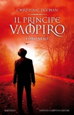 Il principe vampiro: L'oro nero - Christine Feehan, C. Serretta