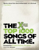 The Xfm Top 1000 Songs of All Time. General Editor, Mike Walsh - Mike Walsh