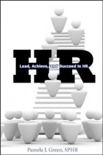 HR: Lead, Achieve, and Succeed in HR - Pamela Green