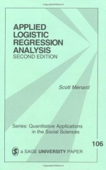 Applied Logistic Regression Analysis (Quantitative Applications in the Social Sciences) - Scott Menard