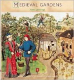 Medieval Gardens - Anne Jennings