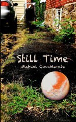 Still Time: Short and Shorter Stories - Michael Cocchiarale