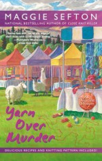 Yarn Over Murder (Knitting Mystery, #12) - Maggie Sefton